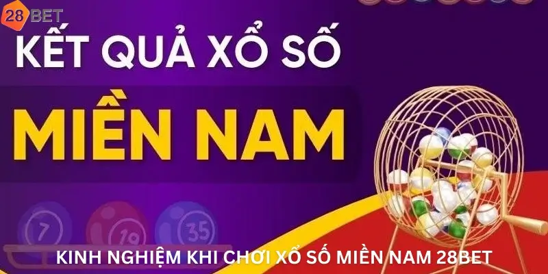 Kinh Nghiệm Khi Chơi Xổ Số Miền Nam 28Bet