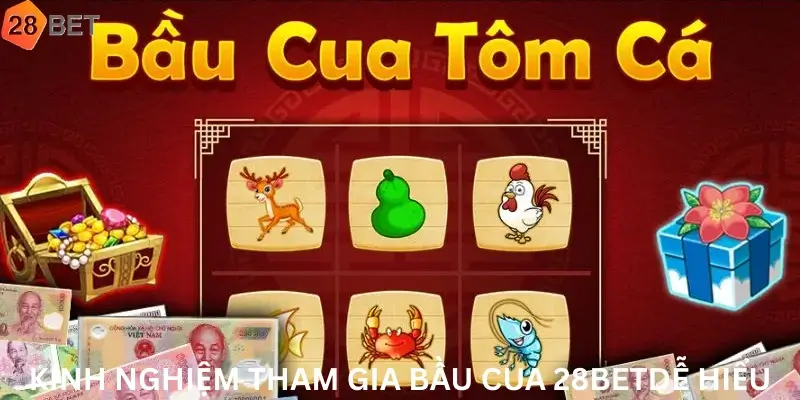 Kinh nghiệm tham gia Bầu Cua 28Bet dễ hiểu