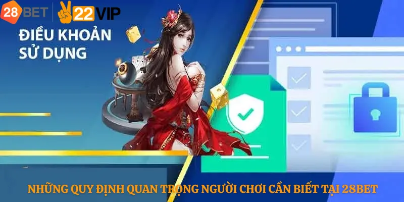Những Quy Định Quan Trọng Người Chơi Cần Biết Tại 28bet.org